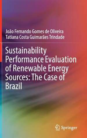 Sustainability Performance Evaluation of Renewable Energy Sources: The Case of Brazil de João Fernando Gomes de Oliveira