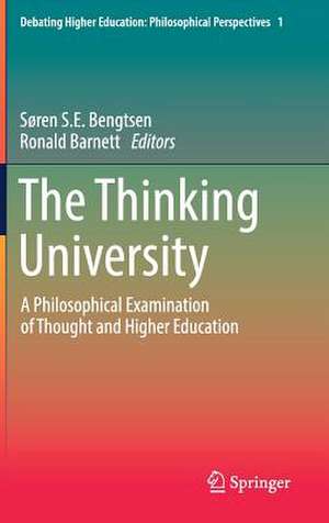 The Thinking University: A Philosophical Examination of Thought and Higher Education de Søren S.E. Bengtsen