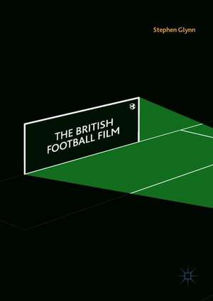 The British Football Film de Stephen Glynn