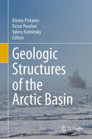 Geologic Structures of the Arctic Basin de Alexey Piskarev