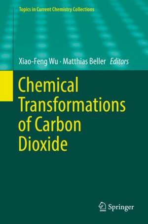 Chemical Transformations of Carbon Dioxide de Xiao-Feng Wu