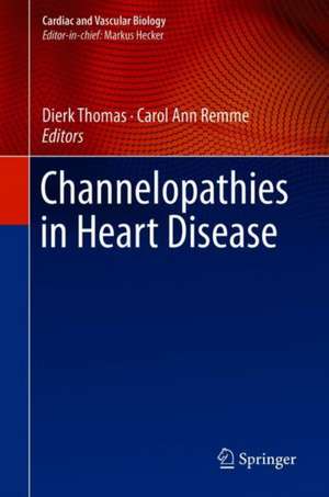 Channelopathies in Heart Disease de Dierk Thomas