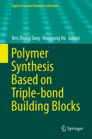 Polymer Synthesis Based on Triple-bond Building Blocks de Ben Zhong Tang