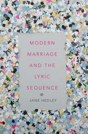 Modern Marriage and the Lyric Sequence de Jane Hedley