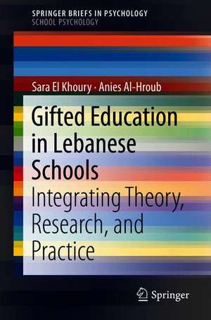 Gifted Education in Lebanese Schools: Integrating Theory, Research, and Practice de Sara El Khoury