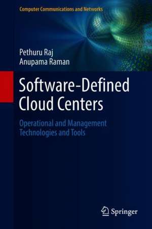 Software-Defined Cloud Centers: Operational and Management Technologies and Tools de Pethuru Raj