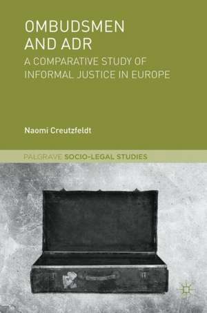 Ombudsmen and ADR: A Comparative Study of Informal Justice in Europe de Naomi Creutzfeldt