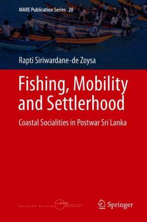 Fishing, Mobility and Settlerhood: Coastal Socialities in Postwar Sri Lanka de Rapti Siriwardane-de Zoysa