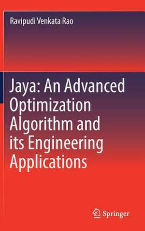 Jaya: An Advanced Optimization Algorithm and its Engineering Applications de Ravipudi Venkata Rao