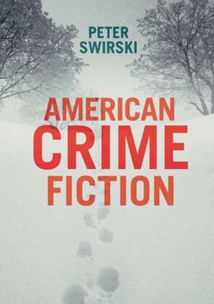 American Crime Fiction: A Cultural History of Nobrow Literature as Art de Peter Swirski