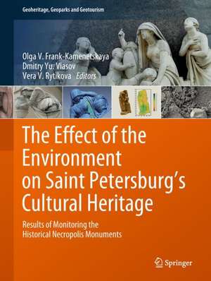 The Effect of the Environment on Saint Petersburg's Cultural Heritage: Results of Monitoring the Historical Necropolis Monuments de Olga V. Frank-Kamenetskaya