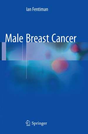 Male Breast Cancer de Ian Fentiman