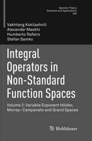 Integral Operators in Non-Standard Function Spaces: Volume 2: Variable Exponent Hölder, Morrey–Campanato and Grand Spaces de Vakhtang Kokilashvili