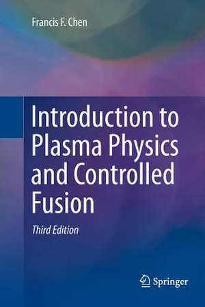 Introduction to Plasma Physics and Controlled Fusion de Francis Chen