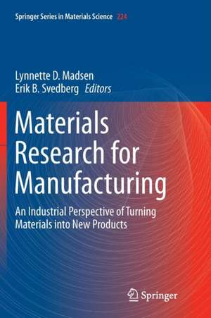 Materials Research for Manufacturing: An Industrial Perspective of Turning Materials into New Products de Lynnette D Madsen