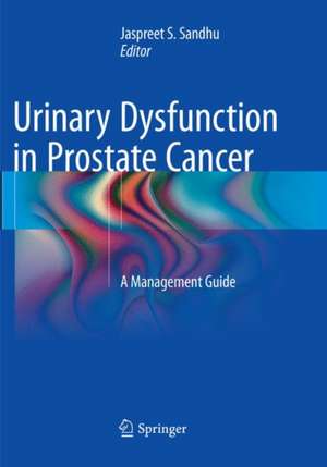 Urinary Dysfunction in Prostate Cancer: A Management Guide de Jaspreet S. Sandhu