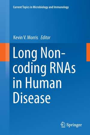 Long Non-coding RNAs in Human Disease de Kevin V. Morris