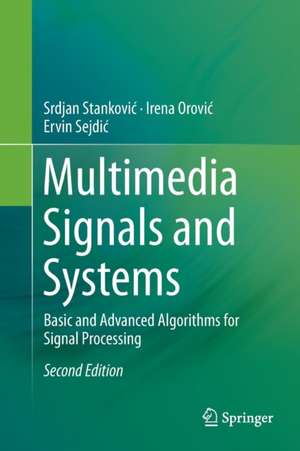 Multimedia Signals and Systems: Basic and Advanced Algorithms for Signal Processing de Srdjan Stanković