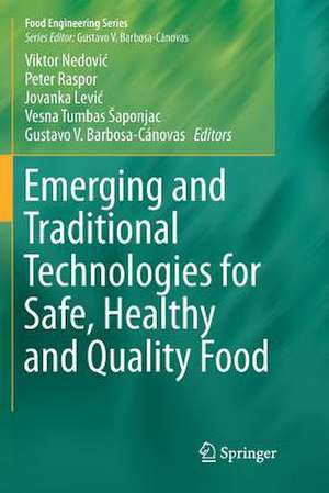 Emerging and Traditional Technologies for Safe, Healthy and Quality Food de Viktor Nedović