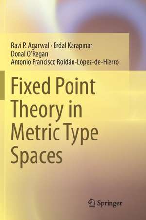 Fixed Point Theory in Metric Type Spaces de Ravi P. Agarwal