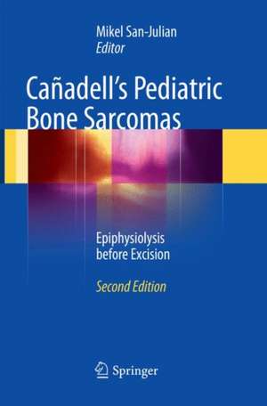 Cañadell's Pediatric Bone Sarcomas: Epiphysiolysis before Excision de Mikel San-Julian