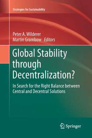 Global Stability through Decentralization?: In Search for the Right Balance between Central and Decentral Solutions de Peter A. Wilderer