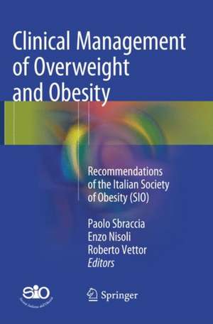 Clinical Management of Overweight and Obesity: Recommendations of the Italian Society of Obesity (SIO) de Paolo Sbraccia