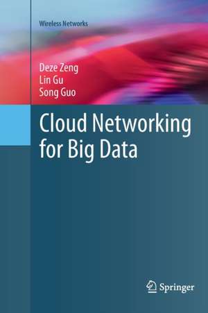 Cloud Networking for Big Data de Deze Zeng