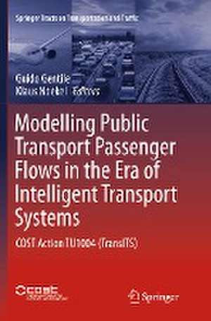 Modelling Public Transport Passenger Flows in the Era of Intelligent Transport Systems: COST Action TU1004 (TransITS) de Guido Gentile