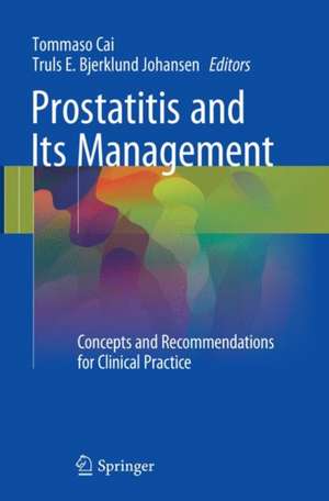 Prostatitis and Its Management: Concepts and Recommendations for Clinical Practice de Tommaso Cai