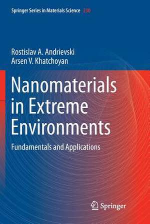 Nanomaterials in Extreme Environments: Fundamentals and Applications de Rostislav Andrievski