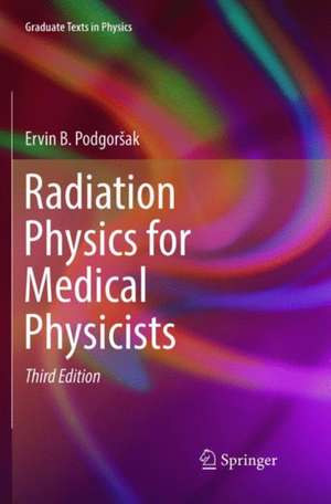 Radiation Physics for Medical Physicists de Ervin B. Podgorsak