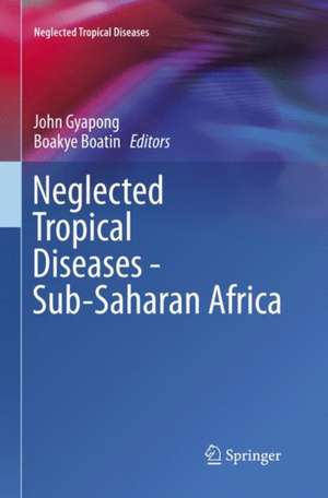 Neglected Tropical Diseases - Sub-Saharan Africa de John Gyapong