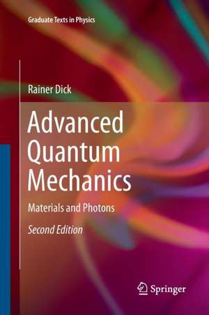 Advanced Quantum Mechanics: Materials and Photons de RAINER DICK