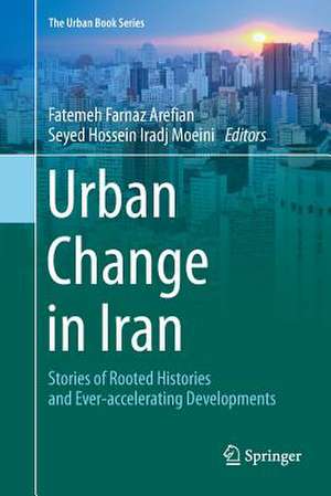 Urban Change in Iran: Stories of Rooted Histories and Ever-accelerating Developments de Fatemeh Farnaz Arefian