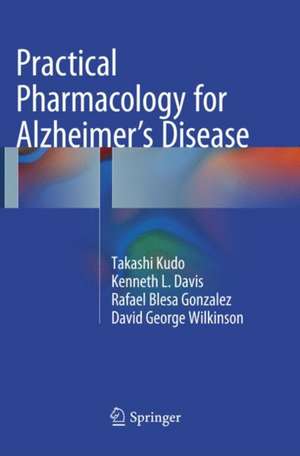 Practical Pharmacology for Alzheimer’s Disease de Takashi Kudo