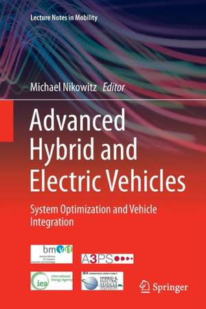 Advanced Hybrid and Electric Vehicles: System Optimization and Vehicle Integration de Michael Nikowitz