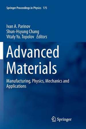 Advanced Materials: Manufacturing, Physics, Mechanics and Applications de Ivan A. Parinov