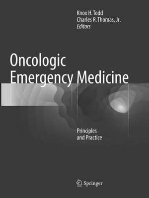 Oncologic Emergency Medicine: Principles and Practice de Knox H. Todd