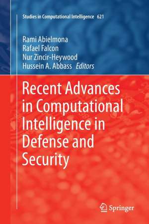 Recent Advances in Computational Intelligence in Defense and Security de Rami Abielmona