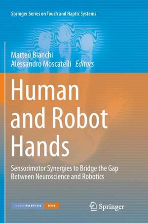 Human and Robot Hands: Sensorimotor Synergies to Bridge the Gap Between Neuroscience and Robotics de Matteo Bianchi