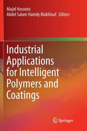 Industrial Applications for Intelligent Polymers and Coatings de Majid Hosseini