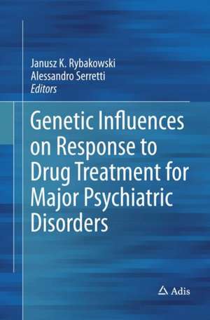 Genetic Influences on Response to Drug Treatment for Major Psychiatric Disorders de Janusz K. Rybakowski