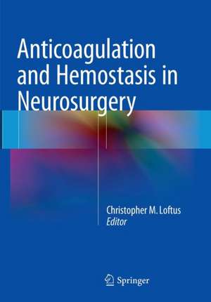 Anticoagulation and Hemostasis in Neurosurgery de Christopher M. Loftus