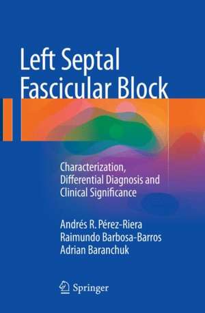 Left Septal Fascicular Block: Characterization, Differential Diagnosis and Clinical Significance de Andrés R. Pérez-Riera