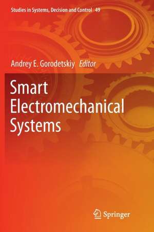 Smart Electromechanical Systems de Andrey E. Gorodetskiy