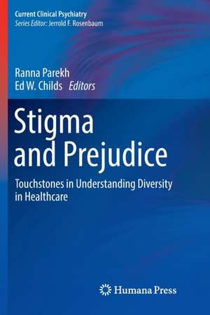 Stigma and Prejudice: Touchstones in Understanding Diversity in Healthcare de Ranna Parekh