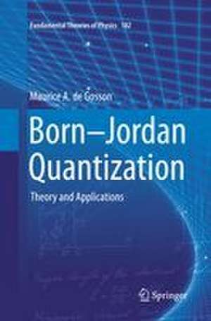 Born-Jordan Quantization de Maurice A. De Gosson