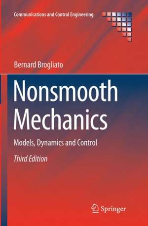 Nonsmooth Mechanics: Models, Dynamics and Control de Bernard Brogliato