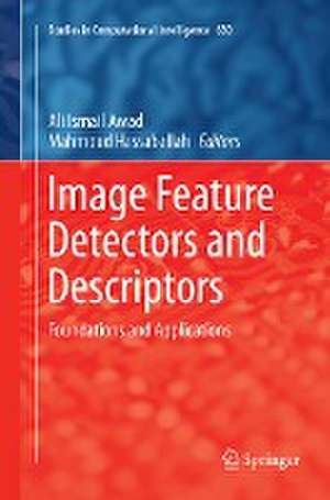 Image Feature Detectors and Descriptors: Foundations and Applications de Ali Ismail Awad